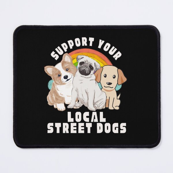 Item preview, Support Your Local Street Dogs designed and sold by RajAgrahari.