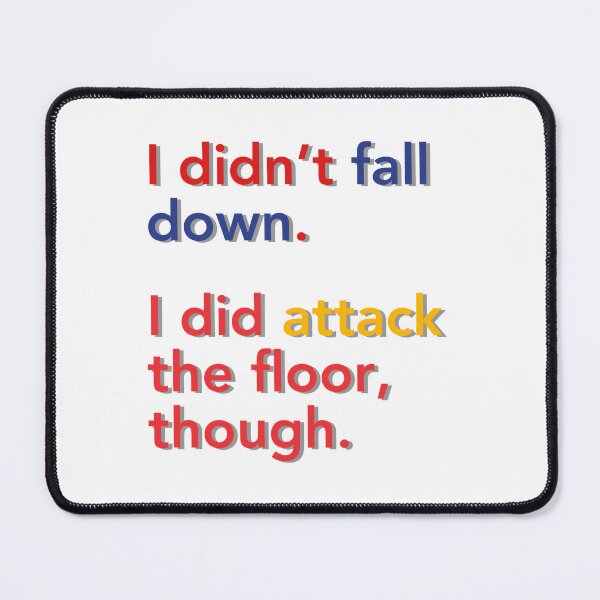 Item preview, Sayings Funny Hilarious About I Didn't Fall Down designed and sold by ZiAttaArt.