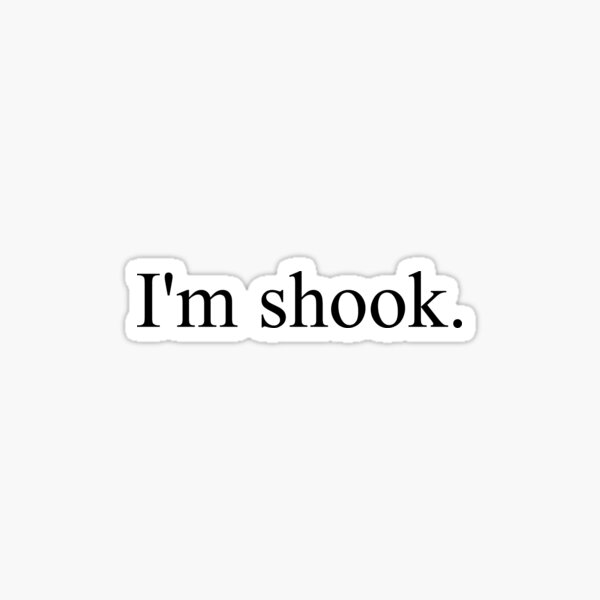 I'm shook Sticker Sticker