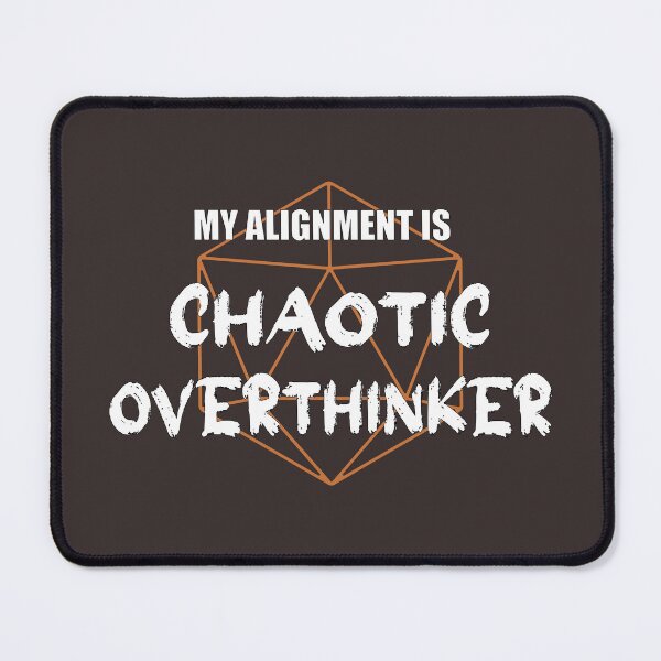 Item preview, My Alignment Is Chaotic Overthinker Dark designed and sold by LoranaDesign.