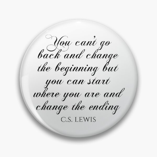 Item preview, You Can't Go Back And Change The Beginning But You Can Start Where You Are And Change The Ending - C.S. Lewis Quotes designed and sold by PhiloJourney.