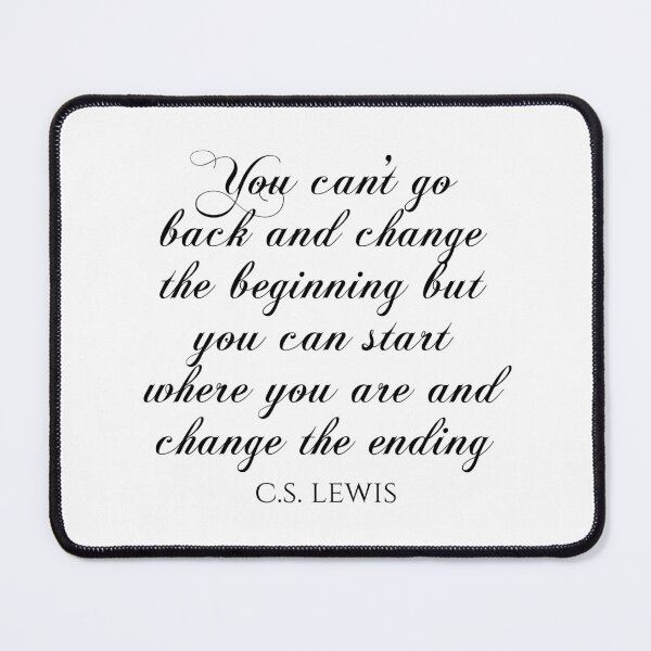 Item preview, You Can't Go Back And Change The Beginning But You Can Start Where You Are And Change The Ending - C.S. Lewis Quotes designed and sold by PhiloJourney.