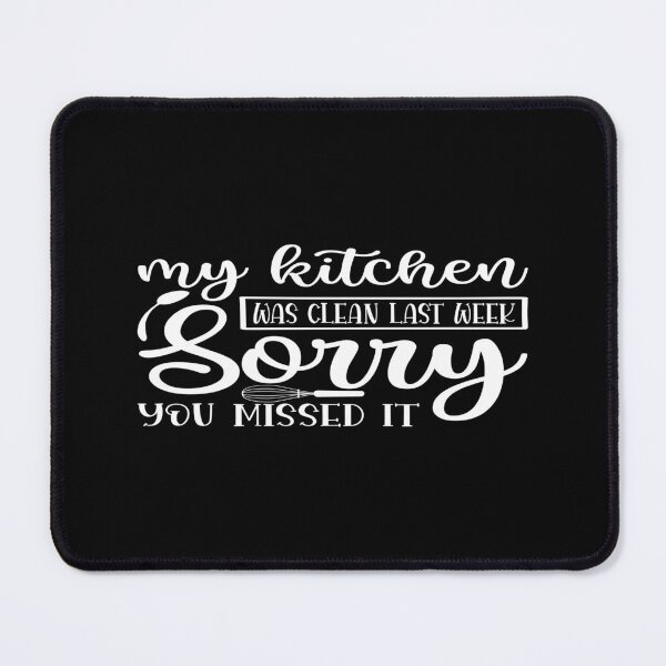 Item preview, My kitchen was clean last week sorry you missed it designed and sold by phassystore.