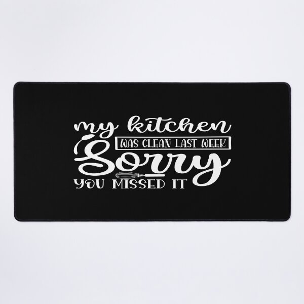 Item preview, My kitchen was clean last week sorry you missed it designed and sold by phassystore.