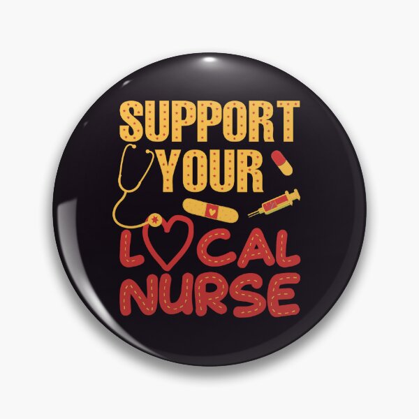 Item preview, Support your local nurse designed and sold by SidTastic .