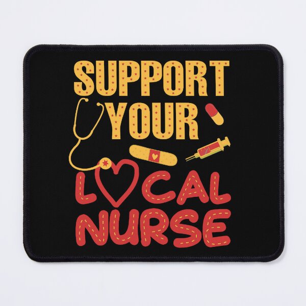 Item preview, Support your local nurse designed and sold by SidTastic .