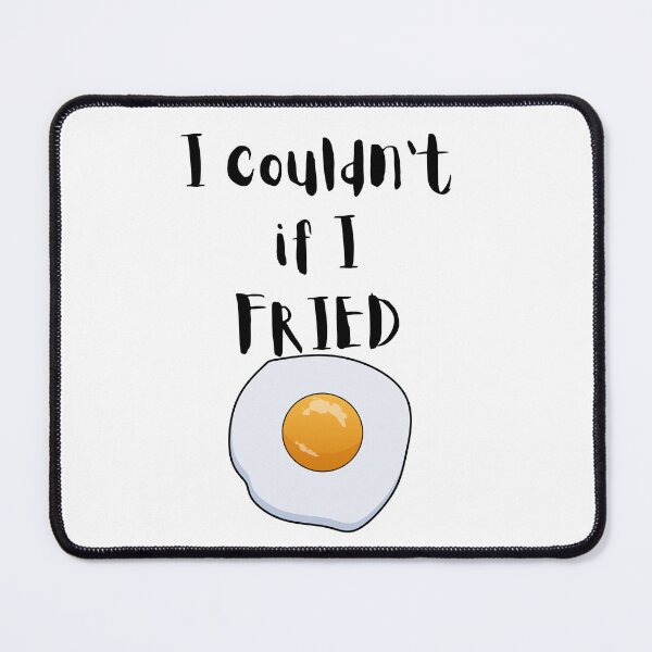 Item preview, I couldn't if I FRIED designed and sold by ashdenent.