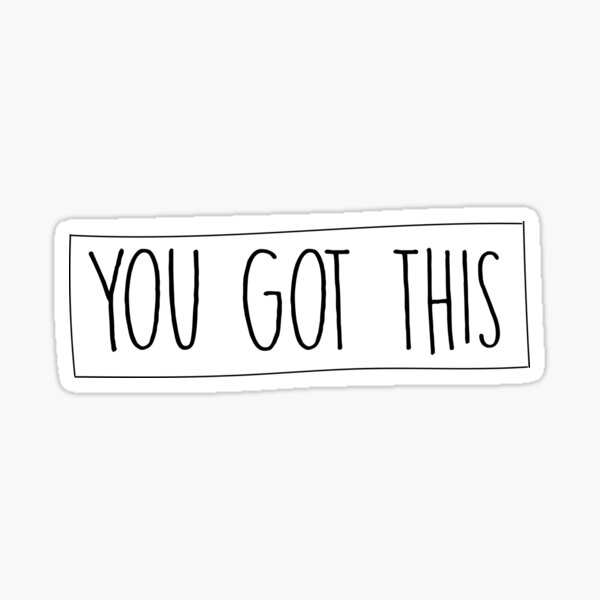 You got this. Positive Stick. Always positive redbubble Portfolio.