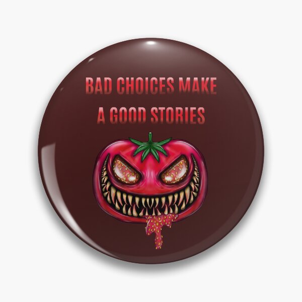 Item preview, Bad Choices make a good stories, monster tomato designed and sold by La Loca.