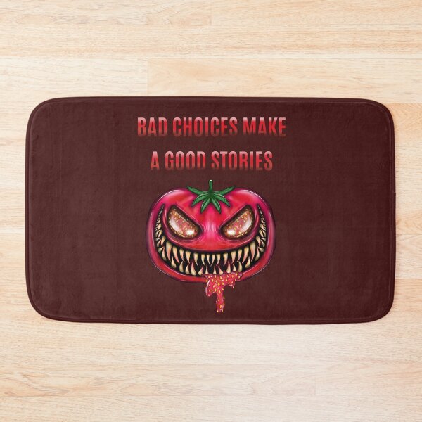 Item preview, Bad Choices make a good stories, monster tomato designed and sold by La Loca.