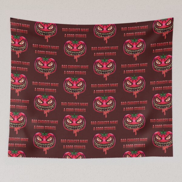 Item preview, Bad Choices make a good stories, monster tomato designed and sold by La Loca.