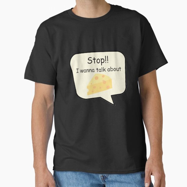 Item preview, Stop !! I wanna talk about cheese funny speech bubble quote designed and sold by vystudio.