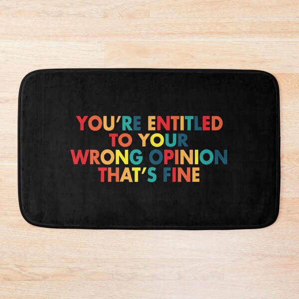 Item preview, You're Entitled To Your Wrong Opinion and That's Fine designed and sold by Mannoucha ⭐⭐⭐⭐⭐ ( 1,978 reviews ).