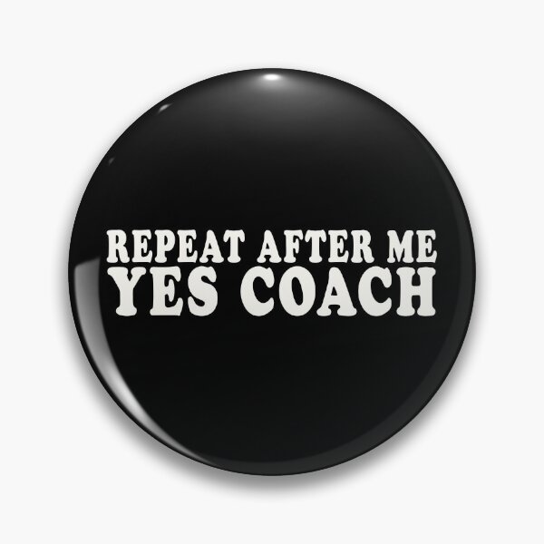 Artikelvorschau, Wiederholen Sie nach mir ja Coach entworfen und verkauft von diip.