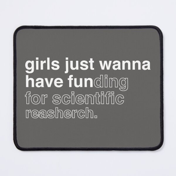Item preview, girls just wanna have funding for scientist research designed and sold by LordArt.