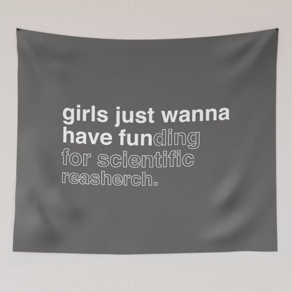 Item preview, girls just wanna have funding for scientist research designed and sold by LordArt.