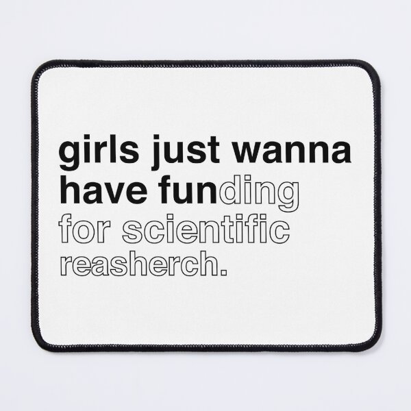 Item preview, girls just wanna have funding for scientist research designed and sold by LordArt.