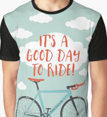 It's a Good Day to Ride Graphic T-Shirt