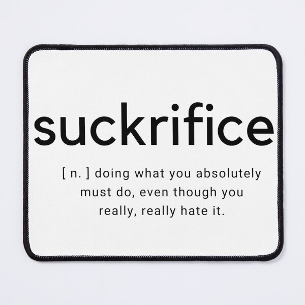 Item preview, Suckrifice saying and slogan designed and sold by KissingCockatoo.