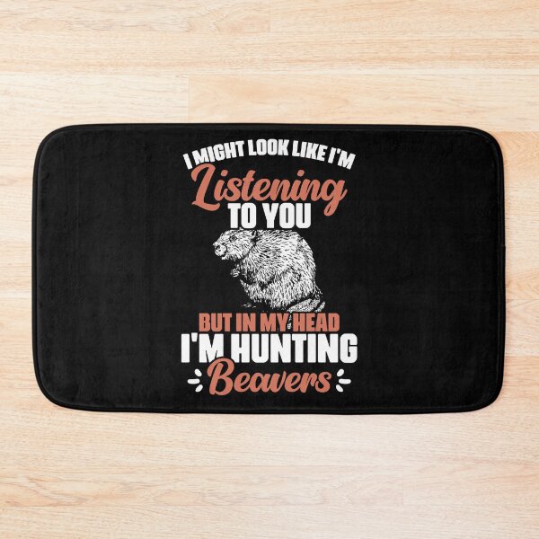Item preview, I Might Look Like I'm Listening To You Funny Beaver Hunting designed and sold by Nessshirts.