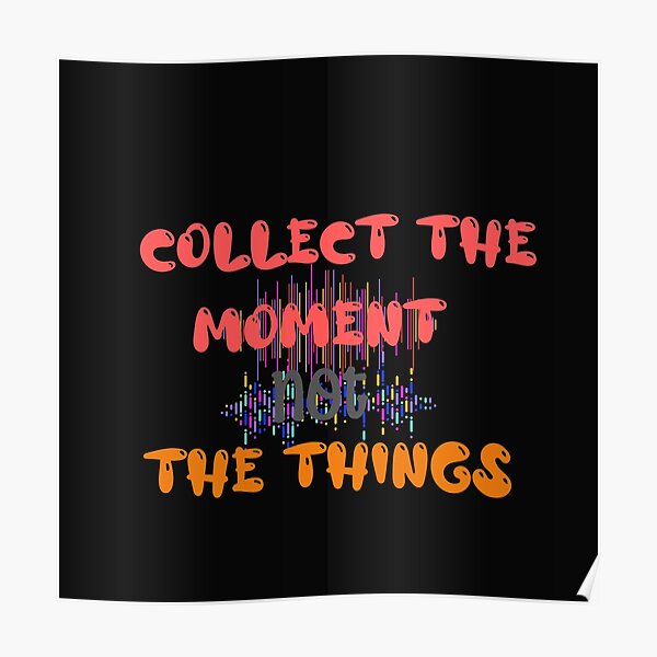 Collect The Moment Positive Affirmation Poster For Sale By Csrani