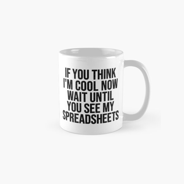 Item preview, If You Think I'm Cool Now Wait Until You See My Spreadsheets, Accountant  designed and sold by Easy-Teezy.