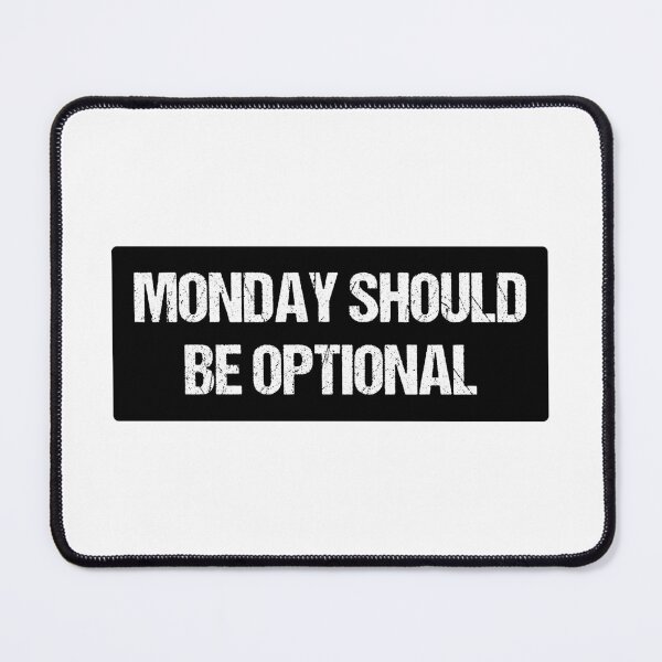 Item preview, Monday Should Be Optional | Funny Statement Meme Quote designed and sold by AllYuNeed.