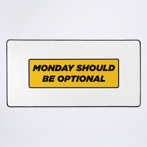Item preview, Monday Should Be Optional | Funny Statement Meme Quote designed and sold by AllYuNeed.
