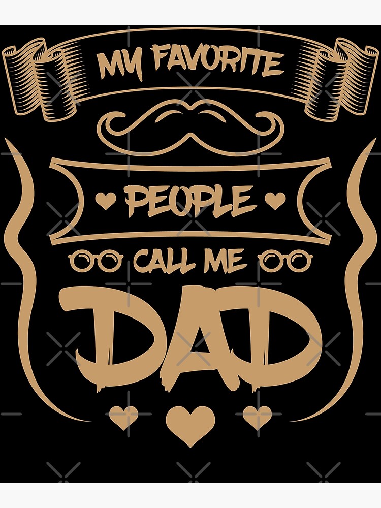 Disover My Favorite People Call Me Dad Sign Mustache Gentleman Premium Matte Vertical Poster