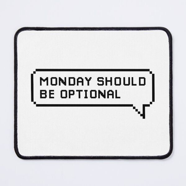 Item preview, Monday Should Be Optional | Funny Statement Meme Quote designed and sold by AllYuNeed.