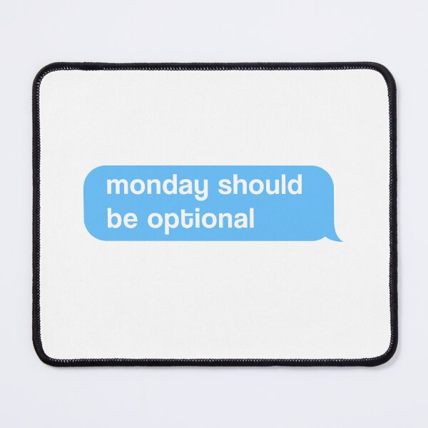 Item preview, Monday Should Be Optional | Funny Statement Meme Quote designed and sold by AllYuNeed.
