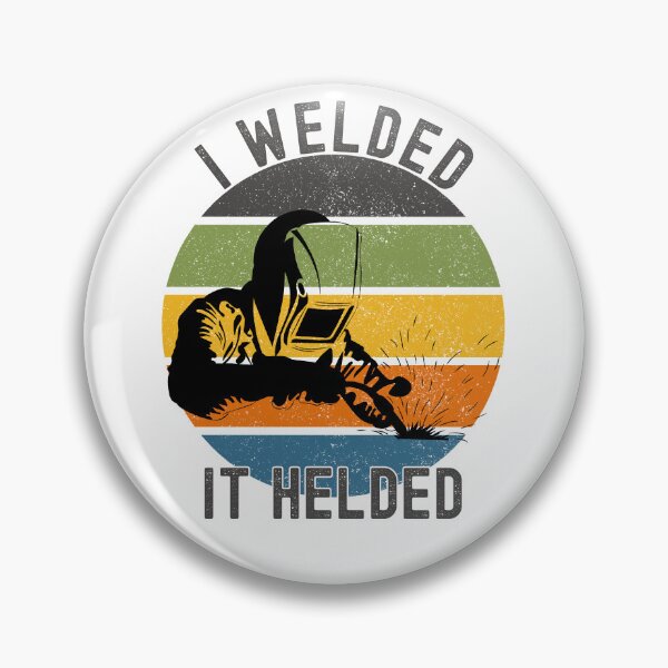Item preview, I Welded It Helded Funny Welder Welding designed and sold by Adel Qasem.