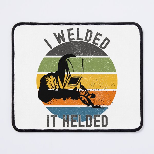 Item preview, I Welded It Helded Funny Welder Welding designed and sold by Adel Qasem.