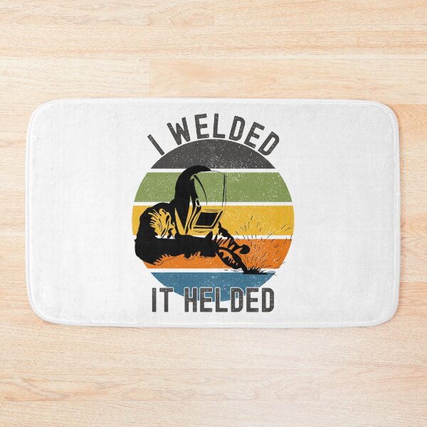 Item preview, I Welded It Helded Funny Welder Welding designed and sold by Adel Qasem.