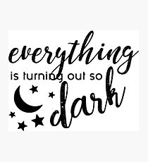 buffy - everything is turning out so dark Photographic Print