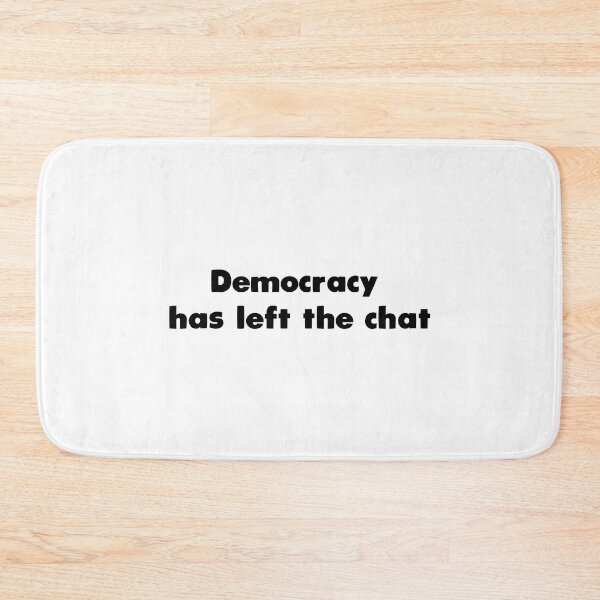 Item preview, Democracy has left the chat designed and sold by Aerodin.