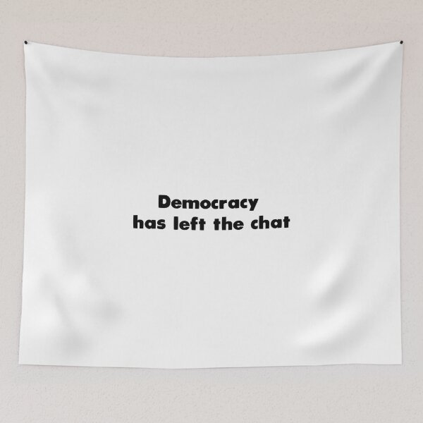 Item preview, Democracy has left the chat designed and sold by Aerodin.