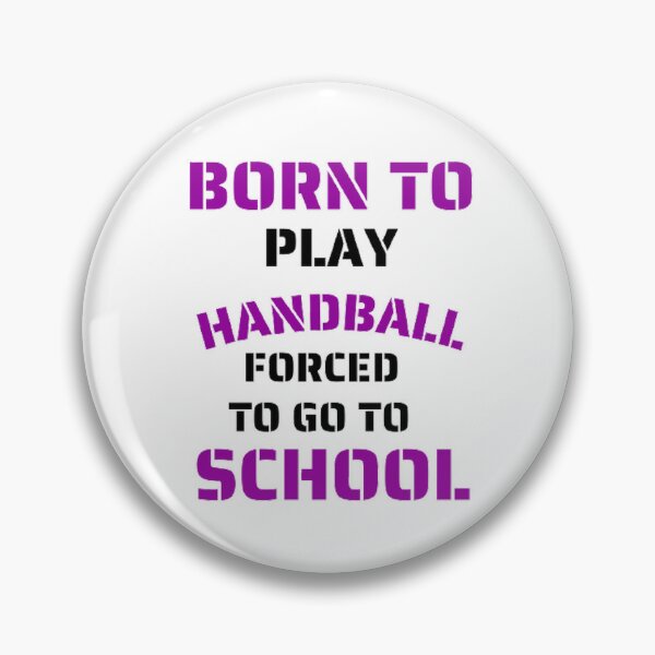 Item preview, Born to play handball forced to go to school designed and sold by Hammy97.