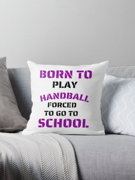 Item preview, Born to play handball forced to go to school designed and sold by Hammy97.