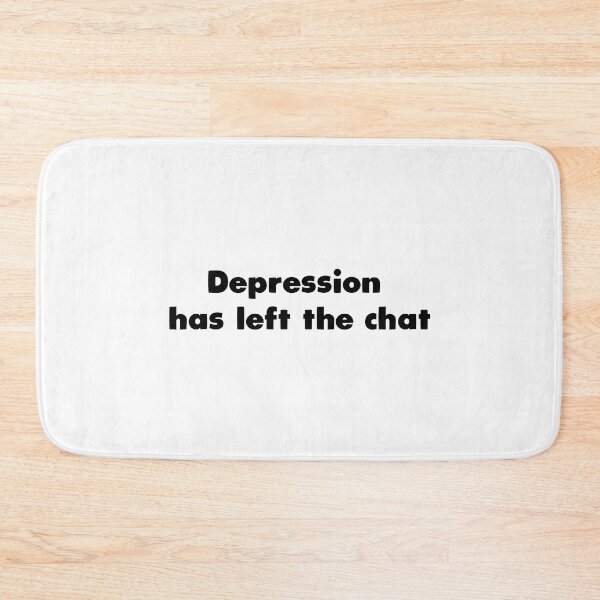 Item preview, Depression has left the chat designed and sold by Aerodin.