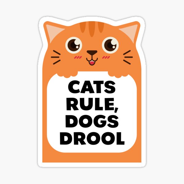 Quot;Cats Rule & Dogs Drool" Poster By Wasisnt