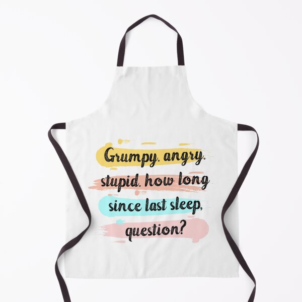 Item preview, grumpy. angry. stupid. how long since last sleep, question? funny project hail mary quotes designed and sold by vishalraifx.