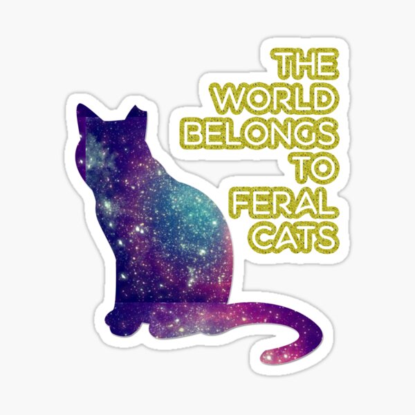 Item preview, World Belongs to Feral Cats designed and sold by outsidekitty.