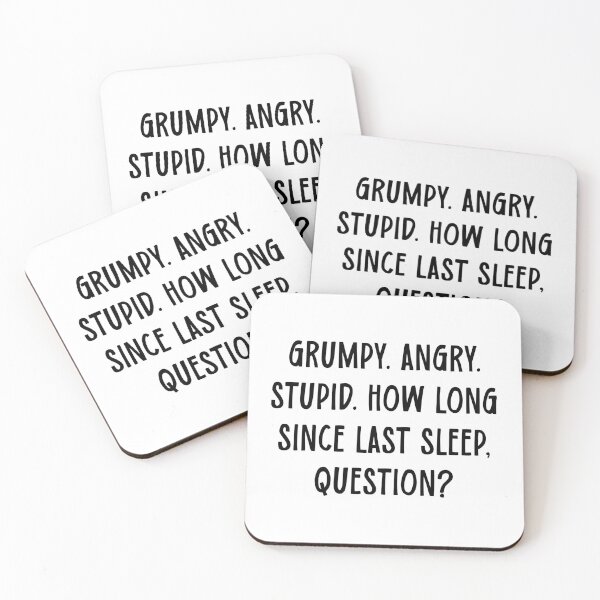 Item preview, grumpy. angry. stupid. how long since last sleep, question? funny project hail mary quotes 4 designed and sold by vishalraifx.