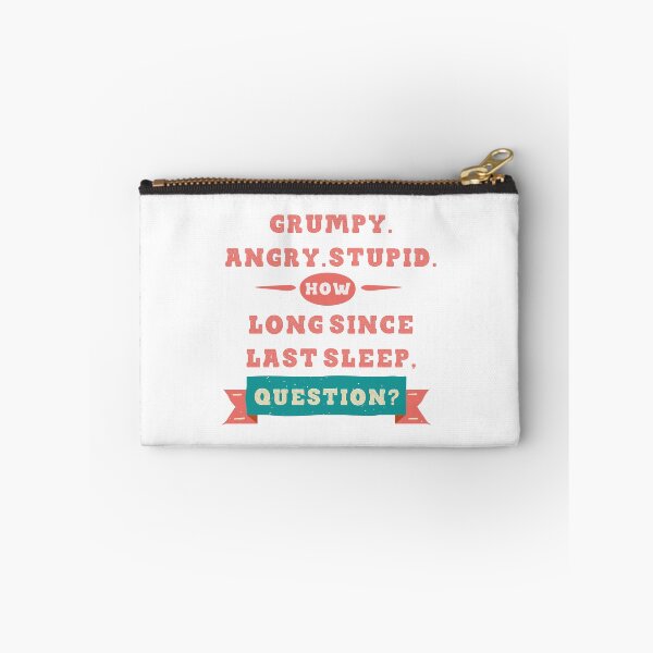 Item preview, grumpy. angry. stupid. how long since last sleep, question? funny project hail mary quotes 5 designed and sold by vishalraifx.