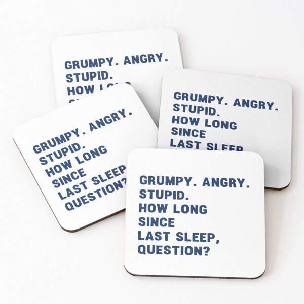 Item preview, grumpy. angry. stupid. how long since last sleep, question? funny project hail mary quotes 8 designed and sold by vishalraifx.