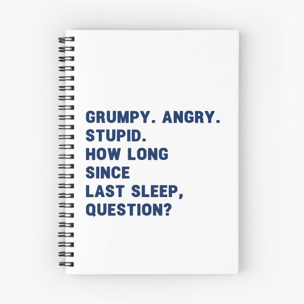 Item preview, grumpy. angry. stupid. how long since last sleep, question? funny project hail mary quotes 8 designed and sold by vishalraifx.
