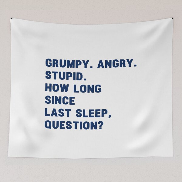 Item preview, grumpy. angry. stupid. how long since last sleep, question? funny project hail mary quotes 8 designed and sold by vishalraifx.