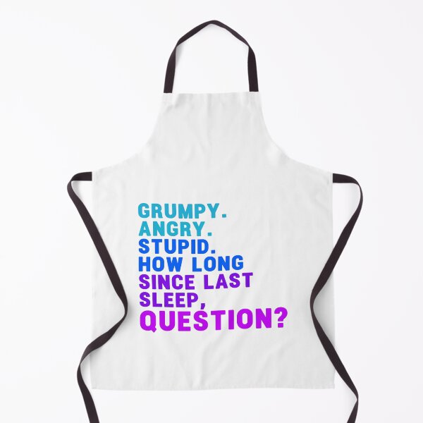 Item preview, grumpy. angry. stupid. how long since last sleep, question? funny project hail mary quotes 9 designed and sold by vishalraifx.