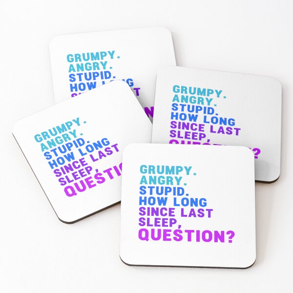 Item preview, grumpy. angry. stupid. how long since last sleep, question? funny project hail mary quotes 9 designed and sold by vishalraifx.